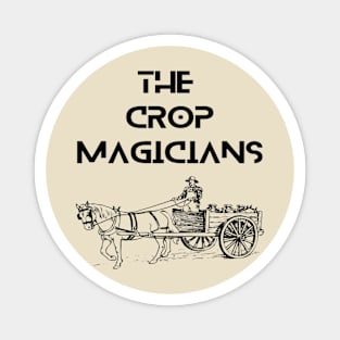 Farmers - the crop magicians Magnet